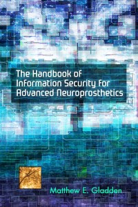 The Handbook of Information Security for Advanced Neuroprosthetics (front cover)